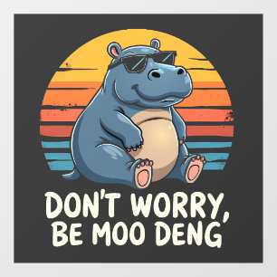 Autocollant Pour Fenêtre Ne vous inquiétez pas être Moo Deng Baby Pygmy Hip