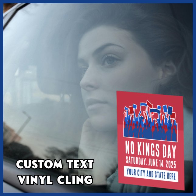 Autocollant Pour Fenêtre No Kings Day Protest Personnalisable Ville et Etat (No Kings Day vinyl cling for car window. Custom text allows you to add your city and state!)