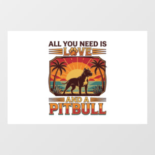 Autocollant Pour Fenêtre Tout ce dont vous avez besoin est l'amour Pitbull