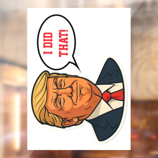 Autocollant Pour Fenêtre Trump : "J'ai fait ça !" (Feuille 2)