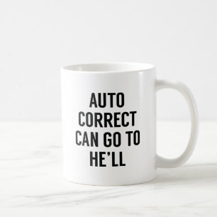 Autocorrect Can Go To He'll Coffee Mug