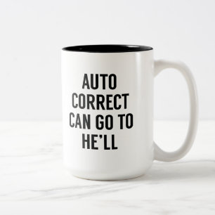 Autocorrect Can Go To He'll Two-Tone Coffee Mug