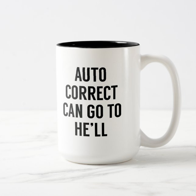 Autocorrect Can Go To He'll Two-Tone Coffee Mug (Right)