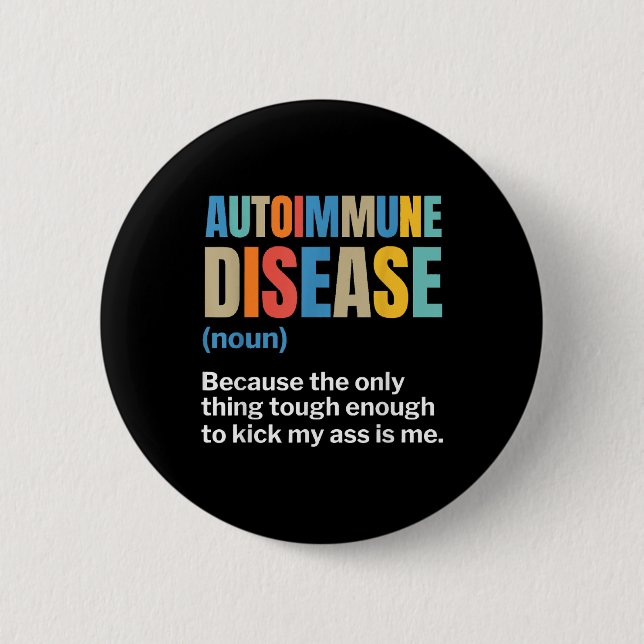 Autoimmune Disease Autoimmune Awareness Chronic Il 2 Inch Round Button (Front)