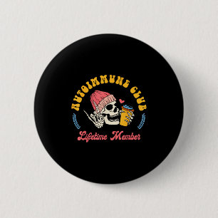 Autoimmune Disease Awareness Autoimmune Club Lifet 2 Inch Round Button