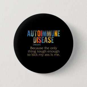 Autoimmune Disease Awareness Definition Enough Tou 2 Inch Round Button