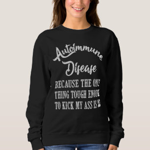 Autoimmune Disease Awareness Graphic Illness State Sweatshirt
