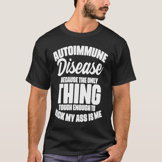 Autoimmune Disease Awareness Graphic Illness State T-Shirt (Front)