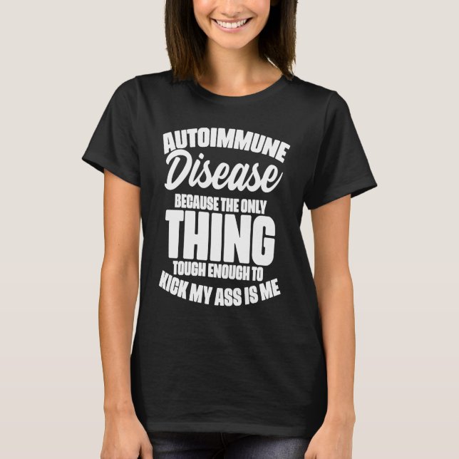 Autoimmune Disease Awareness Graphic Illness State T-Shirt (Front)