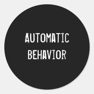 Automatic Behaviour Classic Round Sticker