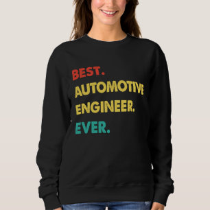 Automotive Engineer Retro Best Automotive Engineer Sweatshirt