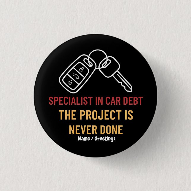 Automotive Key Art The Project Is Never Done 1 Inch Round Button (Front)