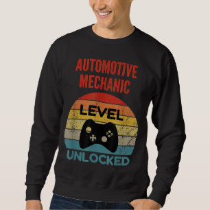Automotive Mechanic Level Unlocked Gamer For Start Sweatshirt