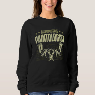 Automotive Paintologist Auto Body Painter Auto Det Sweatshirt