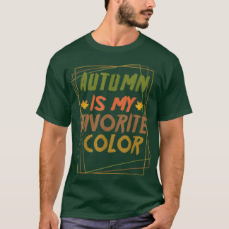 Autumn 2021 Autumn is my favourite colour T-Shirt
