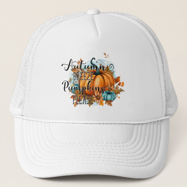 Autumn Breeze, Pumpkins Please – Cozy Fall Vibes Trucker Hat (Front)