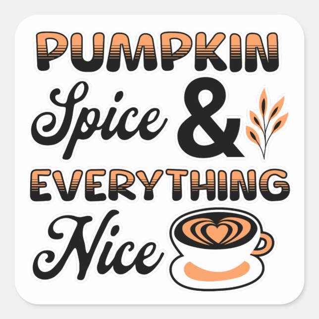 Autumn Colours | Pumpkin Spice and Everything Nice Square Sticker (Front)