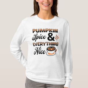 Autumn Colours Pumpkin Spice and Everything Nice T-Shirt