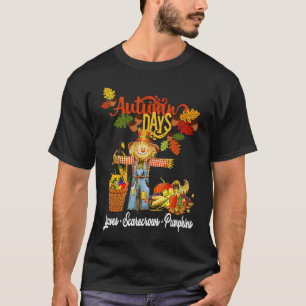 Autumn Days Leaves Scarecrows Pumpkins Fall Thanks T-Shirt