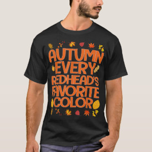 Autumn Every Redheads Favourite Colour Funny  T-Shirt