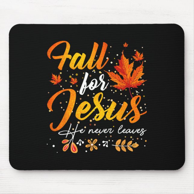 Autumn Fall Jesus He Never Leaves  Mouse Pad (Front)