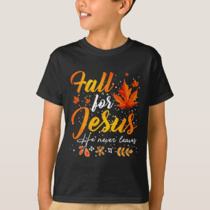 Autumn Fall Jesus He Never Leaves T-Shirt