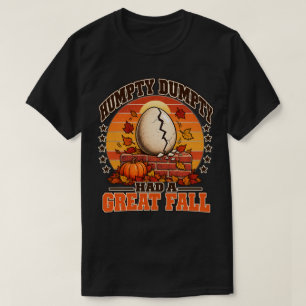 Autumn Humpty Dumpty Had A Great Fall Pun Fans T-Shirt