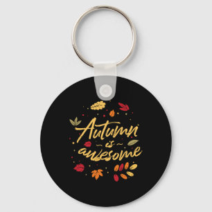 Autumn Is Awesome Fall Leaves Autumn Vibes Autumn Keychain