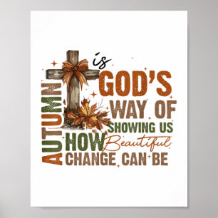Autumn is God's Way of Showing US Beautiful Fall C Poster