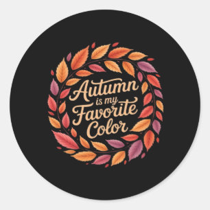 Autumn Is My Favorite Color It’s Fall Y’all Thanks Classic Round Sticker