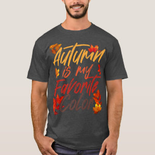 Autumn Is My Favourite Colour Fall Spring Season A T-Shirt
