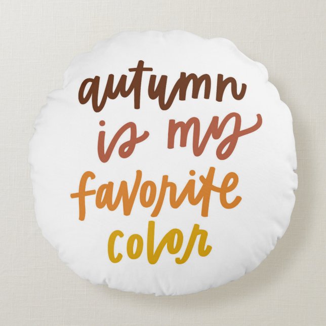 "Autumn Is My Favourite Colour" Round Pillow (Front)