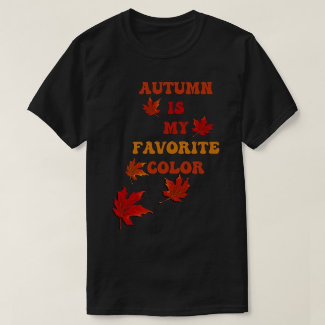 Autumn Is My Favourite Colour T-Shirt (Design Front)