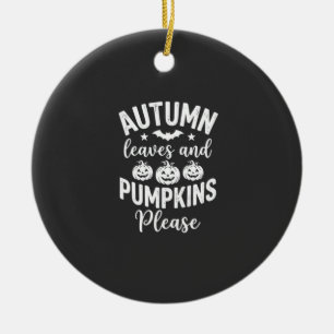 Autumn Leaves and Pumpkins Please_1 Ceramic Ornament