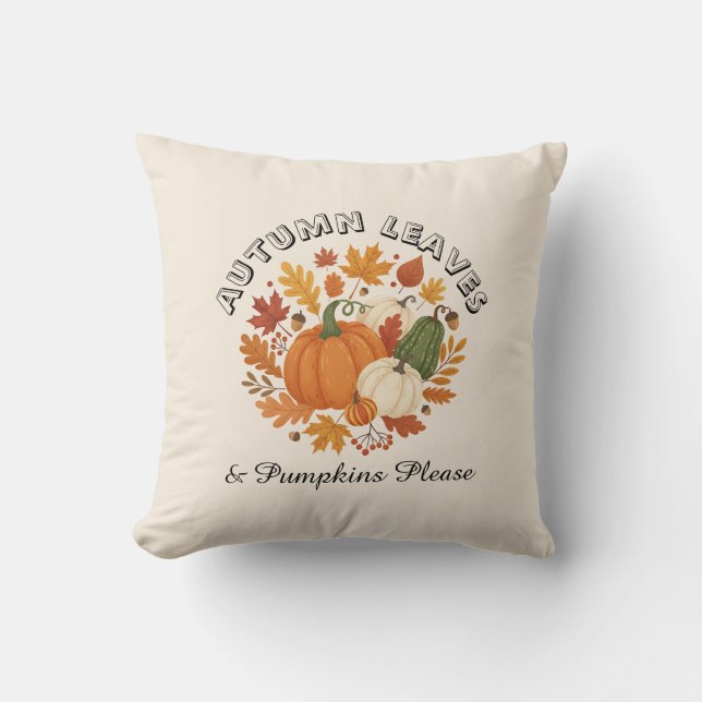 Autumn Leaves and Pumpkins Please - Farmhouse Fall Throw Pillow (Front)