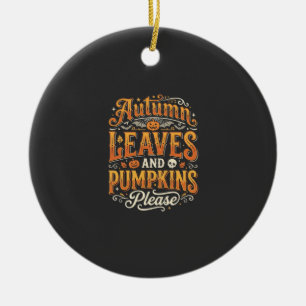 Autumn Leaves and Pumpkins Please Halloween Design Ceramic Ornament