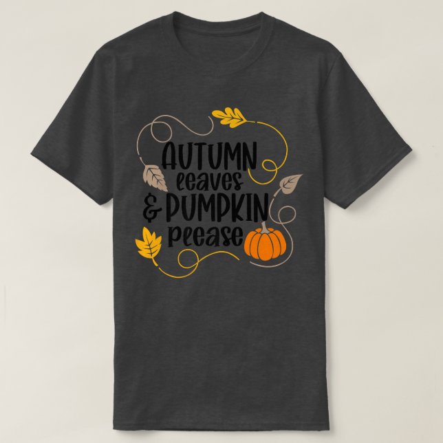Autumn Leaves And Pumpkins Please Maple Fall Leave T-Shirt (Design Front)