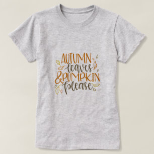 Autumn Leaves and Pumpkins Please T-Shirt