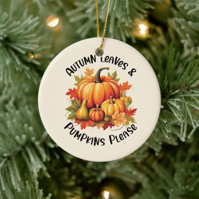 Autumn Leaves and Pumpkins Please – Whimsical Fall Ceramic Ornament (Tree)