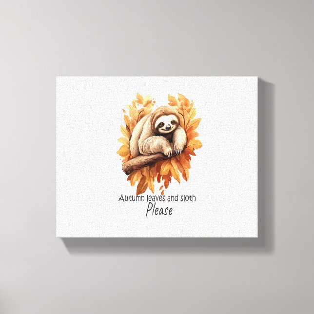 Autumn Leaves and Sloth Please Canvas Print (Front)