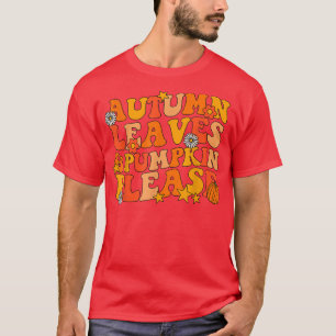 Autumn Leaves Pumpkin Please Groovy Fall Autumn Ha T-Shirt
