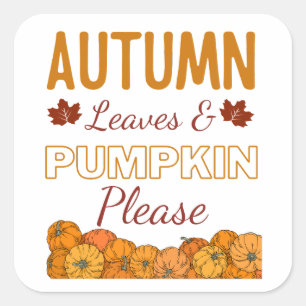 Autumn Leaves & Pumpkin Please Square Sticker