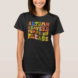 AUTUMN LEAVES & PUMPKINS PLEASE  Fall Season  1 T-Shirt