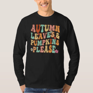 AUTUMN LEAVES & PUMPKINS PLEASE Funny Fall Season  T-Shirt