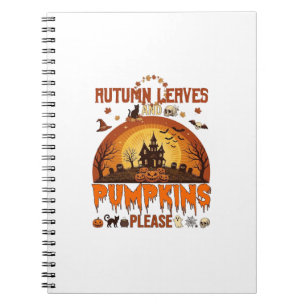 Autumn Leaves Pumpkins Please Halloween Haunted Ho Notebook
