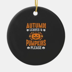 Autumn Leaves Pumpkins Please Halloween Pumpkin De Ceramic Ornament