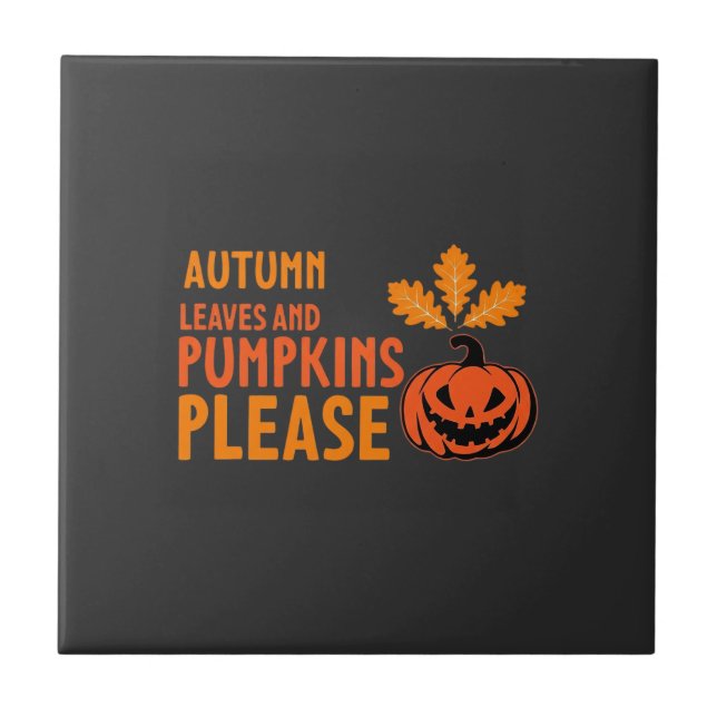 Autumn Leaves Pumpkins Please Halloween Pumpkin Or Tile (Front)