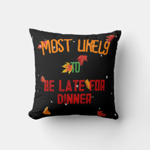 Autumn-Most Likely To Be Late For Dinner Throw Pillow