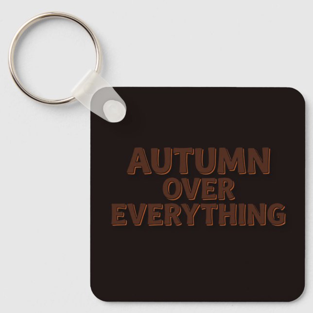 Autumn Over Everything Keychain (Front)