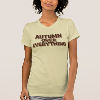 Autumn Over Everything T-Shirt
